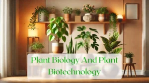 Plant Biology And Plant Biotechnology - Blog Featured Image