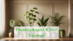 Disadvantages Of Tree Topology - Blog Featured Image